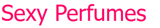 Sexy Perfumes Sexy Perfumes